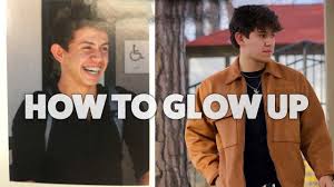 how to glow up fast as a guy you