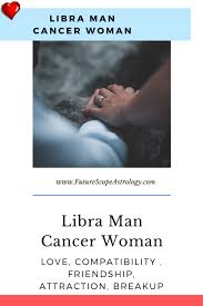 Who cancer isn't compatible with. Libra Man And Cancer Woman Love Compatibility Futurescope