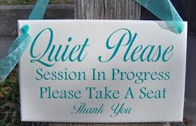Quiet Please Session Progress Please Take Seat Wood Sign