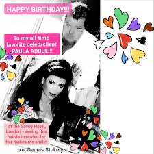 Say happy birthday to a friend or best friend with one of our fabulous birthday wishes! Celebrity Hairstylist Dennis Stokely Says Happy Birthday Paula Abdul La Story Com