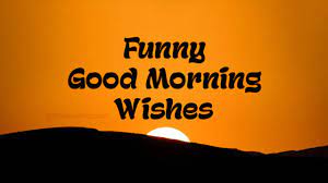 Good morning funny text for her make the mornings shine with our beloved. Funny Good Morning Wishes Messages Quotes Wishesmsg