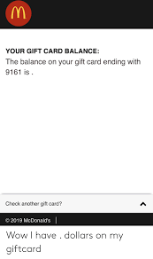 Jun 01, 2020 · how to check my home depot gift card balance. Your Gift Card Balance The Balance On Your Gift Card Ending With 9161 Is Check Another Gift Card O2019 Mcdonald S Wow I Have Dollars On My Giftcard Mcdonalds Meme On Me Me