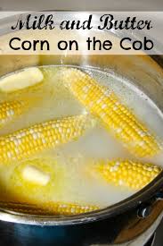 milk and er boiled corn on the cob