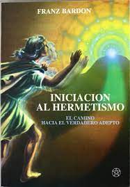 Iniciacion al hermetismo / Initiation into Hermetic: Amazon.co.uk: Bardon,  Franz: 9788487476778: Books