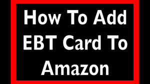 an ebt card to your amazon account