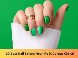 10 best nail salons in corpus christi