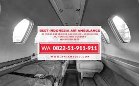 .medical facility by regular flight, medically escorted flight, air ambulance or ground ambulance. Air Ambulance Indonesia Medium