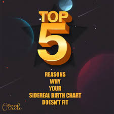 Top 5 Reasons Why Your Sidereal Birth Chart Doesnt Fit