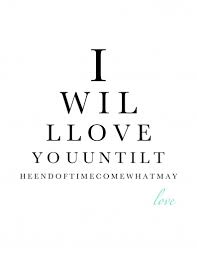 Eye Charts Transformed I Love You Until The End Of Time