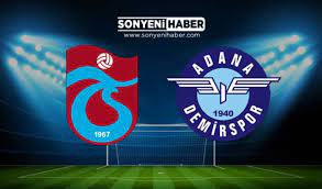 Trabzonspor Adana Demirspor Maçı Canlı İzle - Trabzon Adana Demir Maçı Kaç  Kaç - Son Yeni Haber