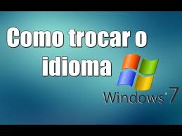 trocando a linguagem do windows 7 de