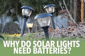 Why Do Solar Lights Need Batteries