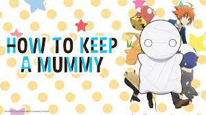 How to raise a mummy
