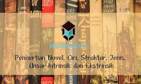 Jakob sumardjo novel ialah sebuah bentuk sastra yang sangat populer di dunia, bentuk sastra yang satu ini paling banyak beredar serta juga dicetak sebab daya. Pengertian Novel Ciri Struktur Jenis Unsur Intrinsik Dan Ekstrinsik