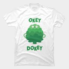 Okie Dokie Artichokie T Shirt By Tofusan Design By Humans
