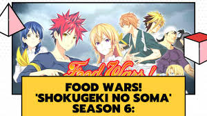 The remaining 2 chapters are monthly every post must be shokugeki no soma related. Food Wars Shokugeki No Soma Season 6 Release Date Plot Current Updates Best Information 2021 The Bits News