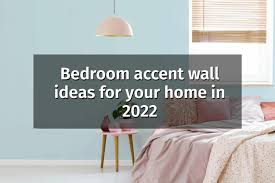 Bedroom Accent Wall Ideas For 2022