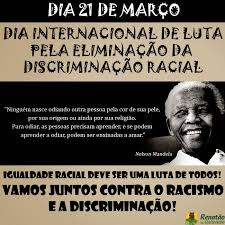 Resultado de imagem para dia internacional contra a discriminaÃ§Ã£o racial