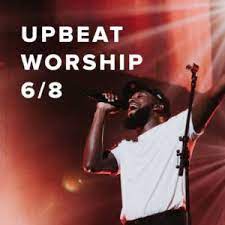 upbeat worship songs in 6 8 praisecharts