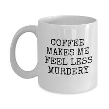 Coffee cup quotes, coffee talk quotes, coffee addict quotes, funny coffee quotes and sayings, coffee quotes from famous people, sarcastic quotes coffee, coffee quotations, coffee quotes comments, coffee quotes from movies, coffee quotes graphics, i love coffee quotes. Coffee Addict Mug Coffee Makes Me Feel Less Murdery Coffee Lover Mug Love Coffee White Porcelain Coffee Mug 11 Oz Funny Quotes Coffee Mug Walmart Com Walmart Com