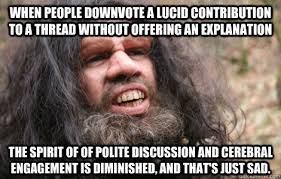 when people downvote a lucid contribution to a thread without ... via Relatably.com
