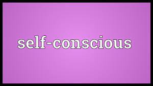 self conscious meaning you