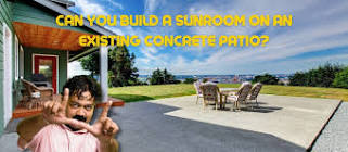 Can you build a sunroom on an existing concrete patio?