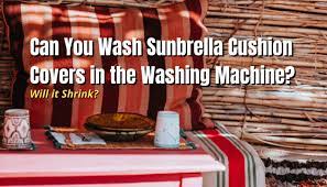 can you wash sunbrella cushion covers