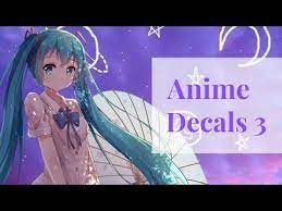 Roblox mod apk robux infinito 2018. Roblox Anime Decals 3 Youtube