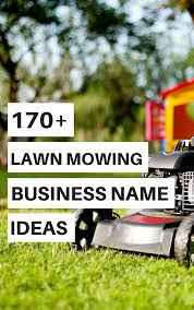 170 Lawn Mowing Business Name Ideas Lawn Mowing Business
