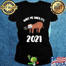 Même les cadeaux les plus traditionnels peuvent faire plaisir. Funny Sloth 2021 Quarantine Quote New Year S Eve Anti 2020 T Shirt Hoodie Sweater Longsleeve T Shirt