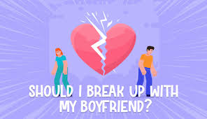 should i break up with my boyfriend