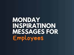 Motivation monday ideas for work. 37 Best Monday Inspiration Messages For Employees