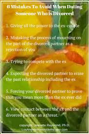 That being with someone, you're dating and. Dating Someone Who Is Divorced Six Mistakes To Avoid Los Angeles Westside Therapy
