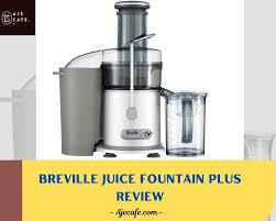 breville juice fountain plus review in 2023