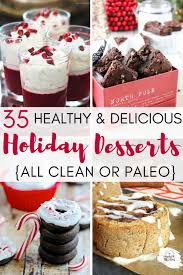 Skip the sugary sweets and try these healthy christmas treats, packed with protein and real fruit. 35 Healthy And Delicious Holiday Dessert Recipes All Clean Or Paleo A Hundred Affections