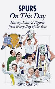 The official tottenham hotspur facebook page. Spurs On This Day Tottenham Hotspur History Facts Figures From Every Day Of The Year Amazon Co Uk David Clayton 9781905411863 Books
