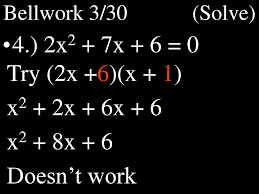 Bellwork 3/ (Solve) 1.) x2 + 6x - 7 = 0 2.) x2 + x - 12 = 0 - ppt download