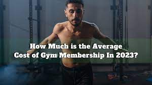 how much is a gym membership in 2023