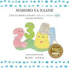 The Number Story 1 NOMORO YA NAANE: Small Book One English-Setswana  (Setswana Edition): 9781949320213: Miss, Anna, Maema, Dane: Books -  Amazon.com