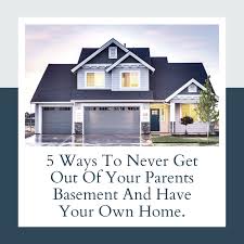 pas basement and have your own home