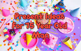 best gifts for 75 year old man giftsedge