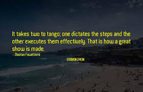 So in this context someone might say it takes two to tango when they are trying to say one of the parties involved is not totally innocent regarding the fight. Takes Two To Tango Quotes Top 25 Famous Sayings About Takes Two To Tango