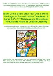 Since comic books come out on a monthly basis, there is only one time in a comic book's life that it is considered a new. Download Free Blank Comic Book Draw Your Own Comics 150 Pages Of Fun And Unique Templates A Large 8 5 X 11 Notebook And Sketchbook For Kids And Adults To Unleash Creativity Free Read Download