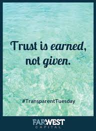 They believe that trust should be earned and not just given. Trust Is Earned Not Given Trust Quotes Earnings