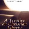Overview of Martin Luther's Christian Liberty