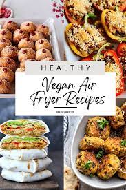 healthy vegan air fryer recipes the
