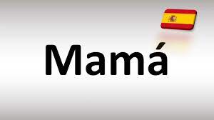 to ounce mama mummy in spanish
