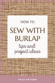 sewing with burlap plus project ideas