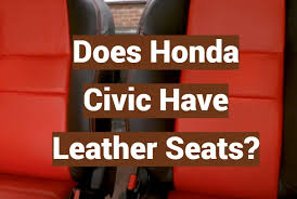 Does Honda Civic Have Leather Seats